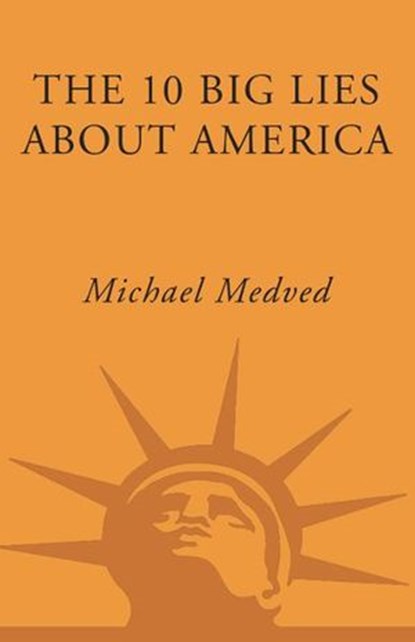 The 10 Big Lies About America, Michael Medved - Ebook - 9780307449832