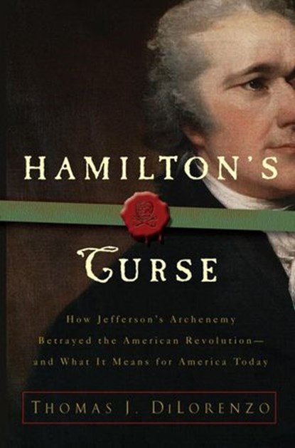 Hamilton's Curse, Thomas J. Dilorenzo - Ebook - 9780307449856
