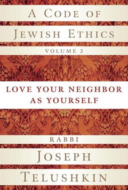 A Code of Jewish Ethics, Volume 2, Rabbi Joseph Telushkin - Ebook - 9780307451743