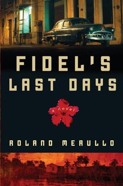 Fidel's Last Days, Roland Merullo - Ebook - 9780307451750