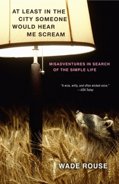 At Least in the City Someone Would Hear Me Scream, Wade Rouse - Paperback - 9780307451910
