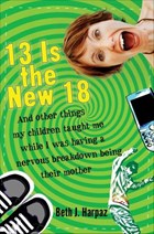 13 Is the New 18 | Beth J. Harpaz | 