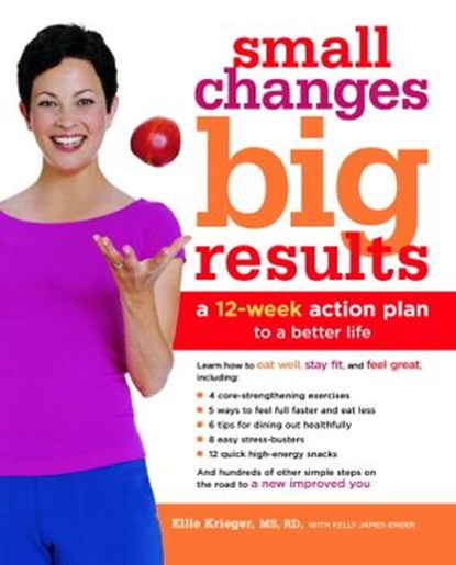 Small Changes, Big Results, Ellie Krieger ; Kelly James-Enger - Ebook - 9780307453174