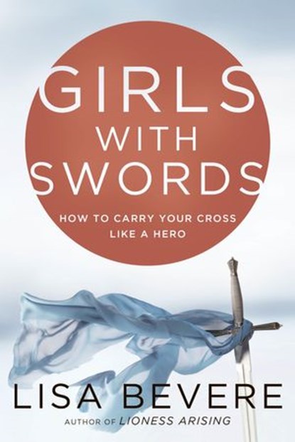 Girls with Swords, Lisa Bevere - Ebook - 9780307457837