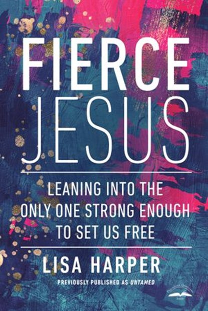 Fierce Jesus, Lisa Harper - Ebook - 9780307459077