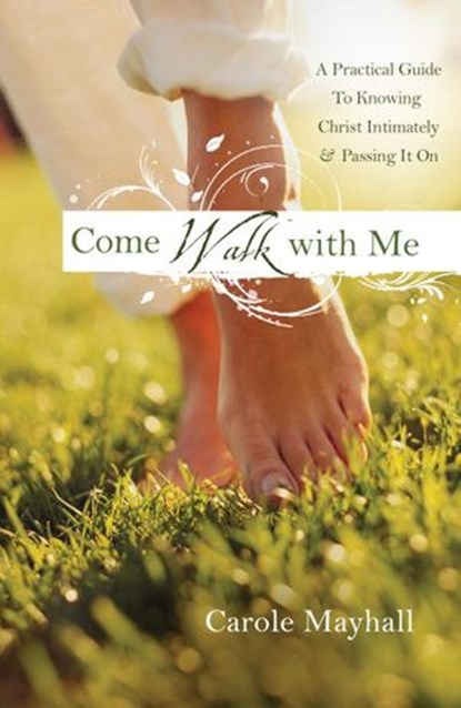Come Walk with Me, Carole Mayhall - Ebook - 9780307459404