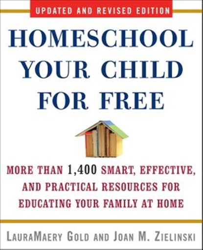 Homeschool Your Child for Free, LauraMaery Gold ; Joan M. Zielinski - Ebook - 9780307459947