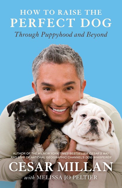 How to Raise the Perfect Dog, Cesar Millan ; Melissa Jo Peltier - Paperback - 9780307461308