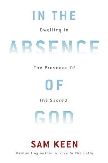 In the Absence of God, Sam Keen - Ebook - 9780307462312