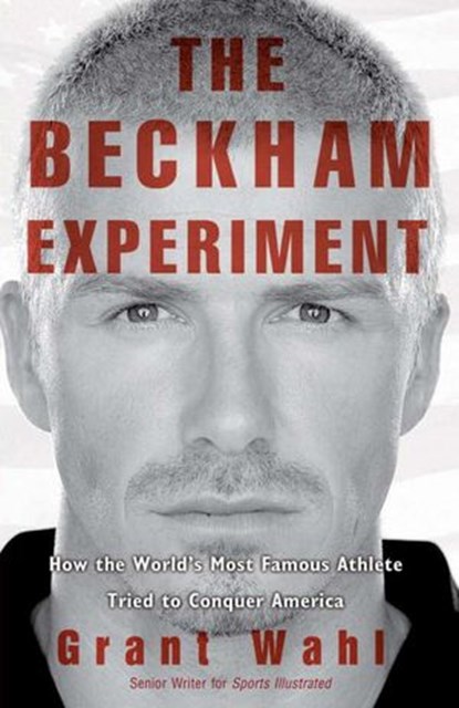 The Beckham Experiment, Grant Wahl - Ebook - 9780307462459