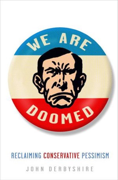 We Are Doomed, John Derbyshire - Ebook - 9780307462480