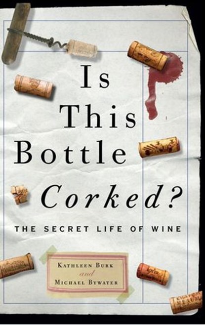 Is This Bottle Corked?, Michael Bywater ; Kathleen Burk - Ebook - 9780307462923