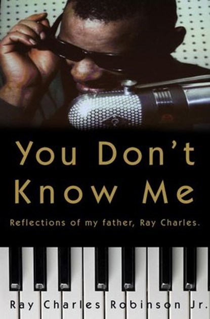 You Don't Know Me, Mary Jane Ross ; Ray Charles Robinson Jr. - Ebook - 9780307462954