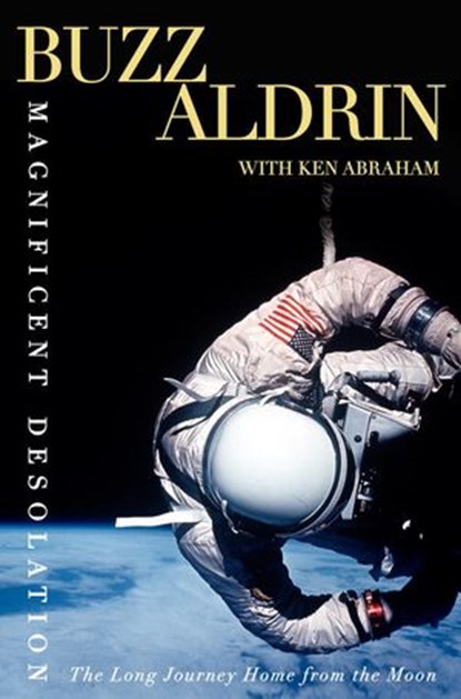 Magnificent Desolation, Buzz Aldrin ; Ken Abraham - Ebook - 9780307463470