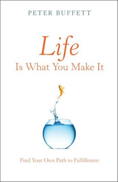 Life Is What You Make It, Peter Buffett - Ebook - 9780307464736
