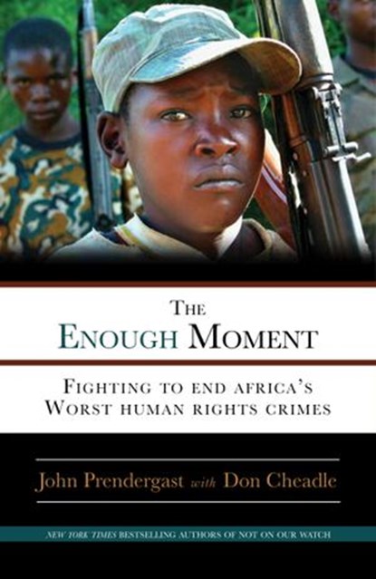 The Enough Moment, John Prendergast ; Don Cheadle - Ebook - 9780307464835