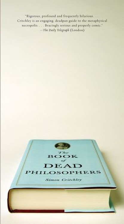 The Book of Dead Philosophers, Simon Critchley - Ebook - 9780307472632