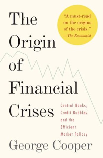 The Origin of Financial Crises, George Cooper - Ebook - 9780307473684