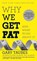 Why We Get Fat, Gary Taubes - Paperback - 9780307474254