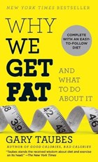Why We Get Fat | Gary Taubes | 