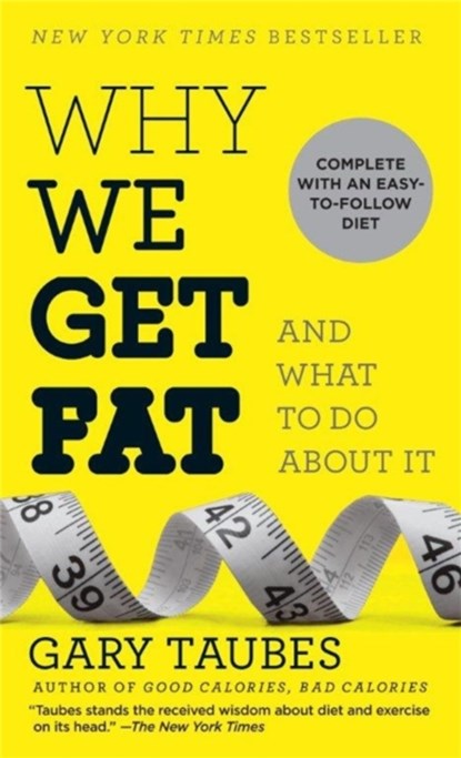 Why We Get Fat, Gary Taubes - Paperback - 9780307474254