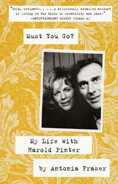 Must You Go?: My LIfe With Harold Pinter, Antonia Fraser - Paperback - 9780307475572