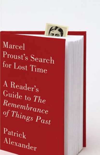 Marcel Proust's Search for Lost Time, Patrick Alexander - Ebook - 9780307475602