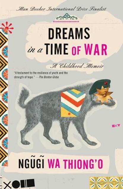 Dreams in a Time of War: A Childhood Memoir, Ngugi Wa Thiong'o - Paperback - 9780307476210