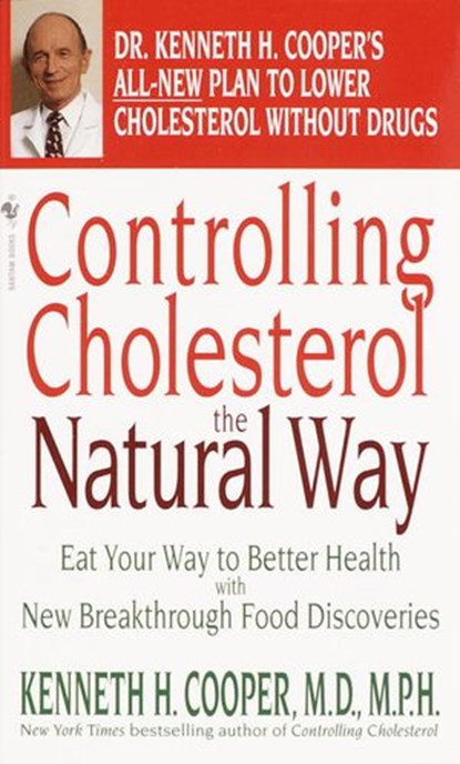 Controlling Cholesterol the Natural Way, Kenneth H. Cooper ; William Proctor - Ebook - 9780307483249