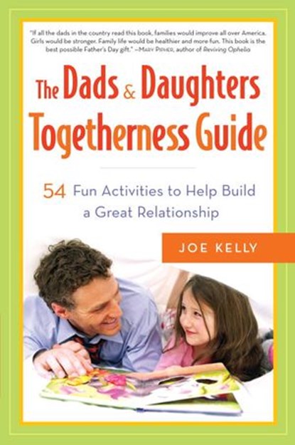 The Dads & Daughters Togetherness Guide, Joe Kelly - Ebook - 9780307483508