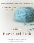 Knitting Heaven and Earth | Susan Gordon Lydon | 