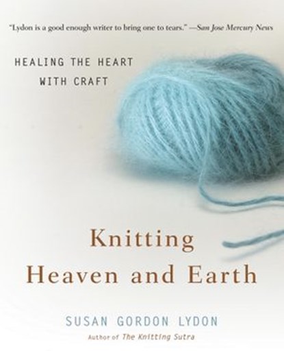 Knitting Heaven and Earth, Susan Gordon Lydon - Ebook - 9780307486820