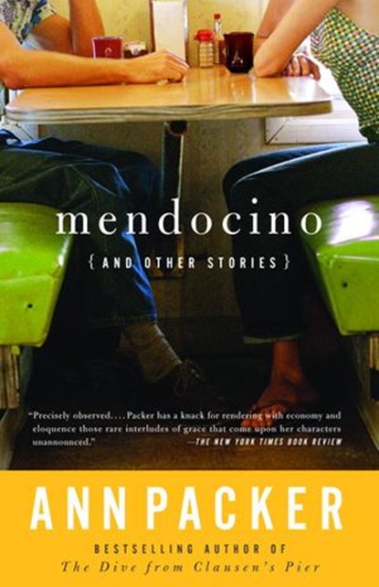 Mendocino and Other Stories, Ann Packer - Ebook - 9780307488152