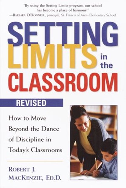Setting Limits in the Classroom, Revised, Robert J. Mackenzie - Ebook - 9780307489364