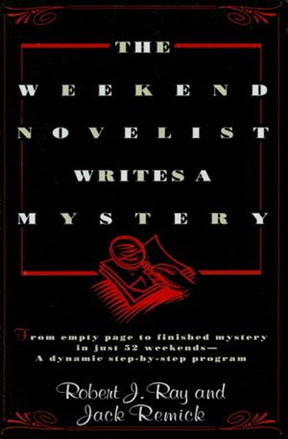 The Weekend Novelist Writes a Mystery, Robert J. Ray - Ebook - 9780307490391
