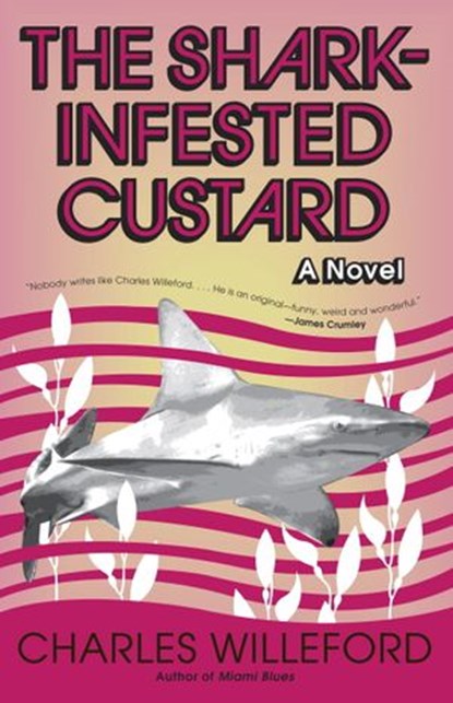 The Shark-Infested Custard, Charles Willeford - Ebook - 9780307490858