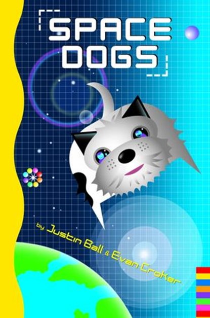 Space Dogs, Justin Ball ; Evan Croker - Ebook - 9780307491169