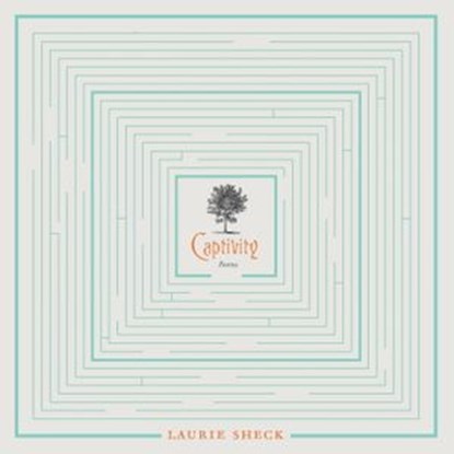 Captivity, Laurie Sheck - Ebook - 9780307494344