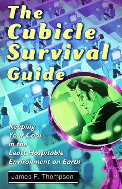 The Cubicle Survival Guide, James F. Thompson - Ebook - 9780307494672