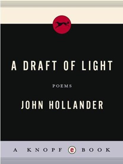 A Draft of Light, John Hollander - Ebook - 9780307494917