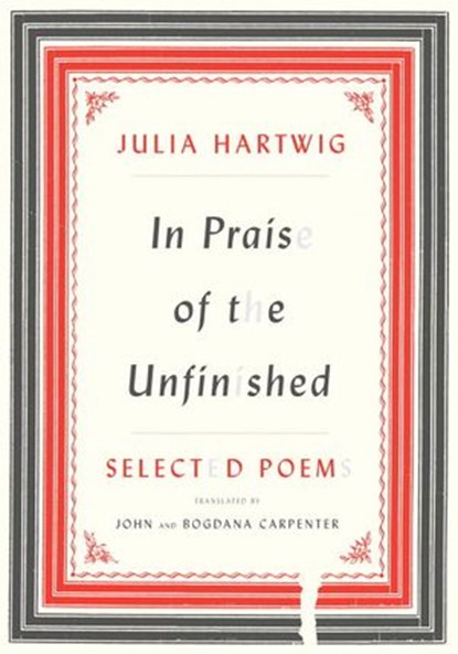 In Praise of the Unfinished, Julia Hartwig - Ebook - 9780307496102