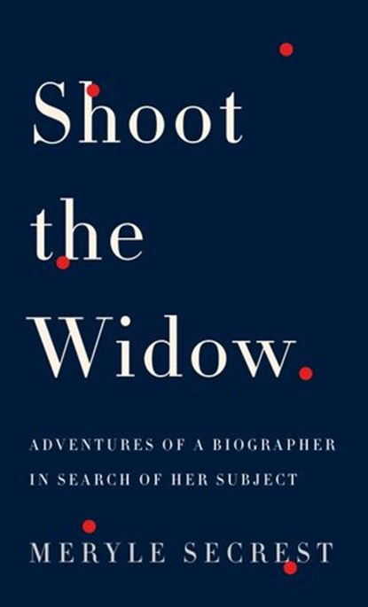 Shoot the Widow, Meryle Secrest - Ebook - 9780307497864