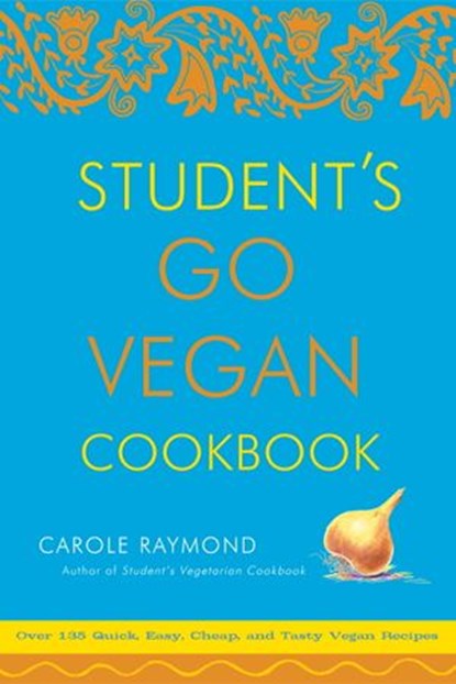 Student's Go Vegan Cookbook, Carole Raymond - Ebook - 9780307498106