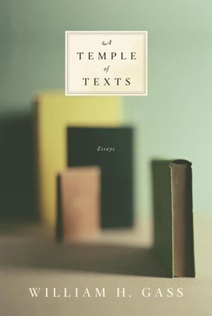 A Temple of Texts, William H. Gass - Ebook - 9780307498243