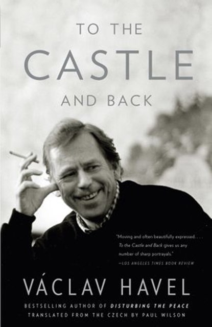 To the Castle and Back, Vaclav Havel - Ebook - 9780307498328