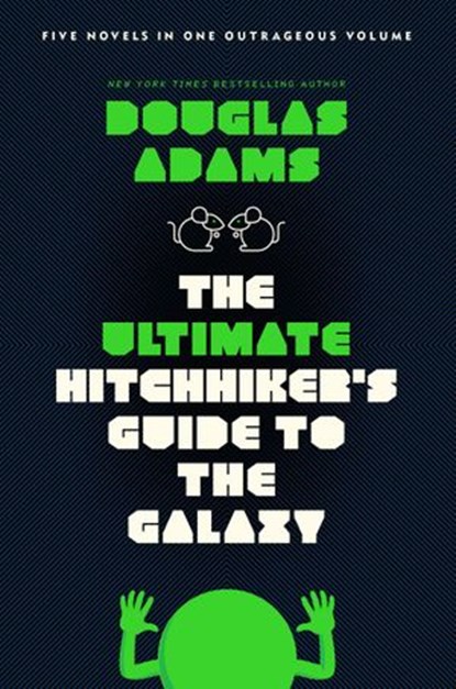 The Ultimate Hitchhiker's Guide to the Galaxy, Douglas Adams - Ebook - 9780307498465