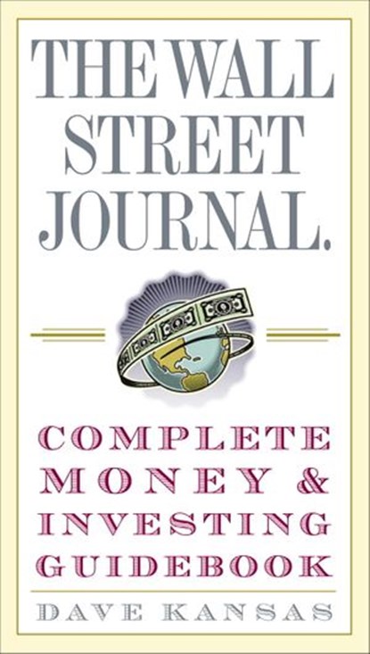 The Wall Street Journal Complete Money and Investing Guidebook, Dave Kansas - Ebook - 9780307498861