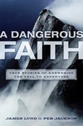 A Dangerous Faith | James Lund ; Peb Jackson | 