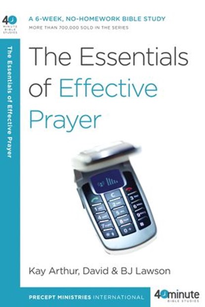 The Essentials of Effective Prayer, Kay Arthur ; David Lawson - Ebook - 9780307499332