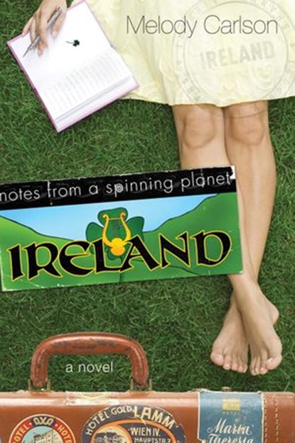 Notes from a Spinning Planet--Ireland, Melody Carlson - Ebook - 9780307499578